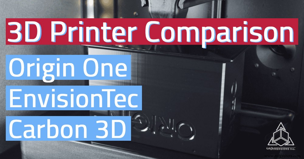 Stratasys Origin One vs EnvisionTEC & Carbon : Pourquoi Origin One Gagne