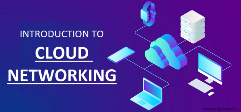 Comprendre le Cloud Networking : Concepts clés et avantages